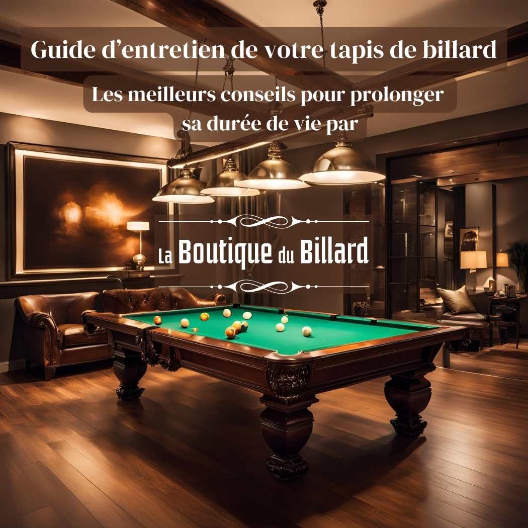 Nos meilleurs conseils pour prolonger la durée de vie de votre tapis de billard